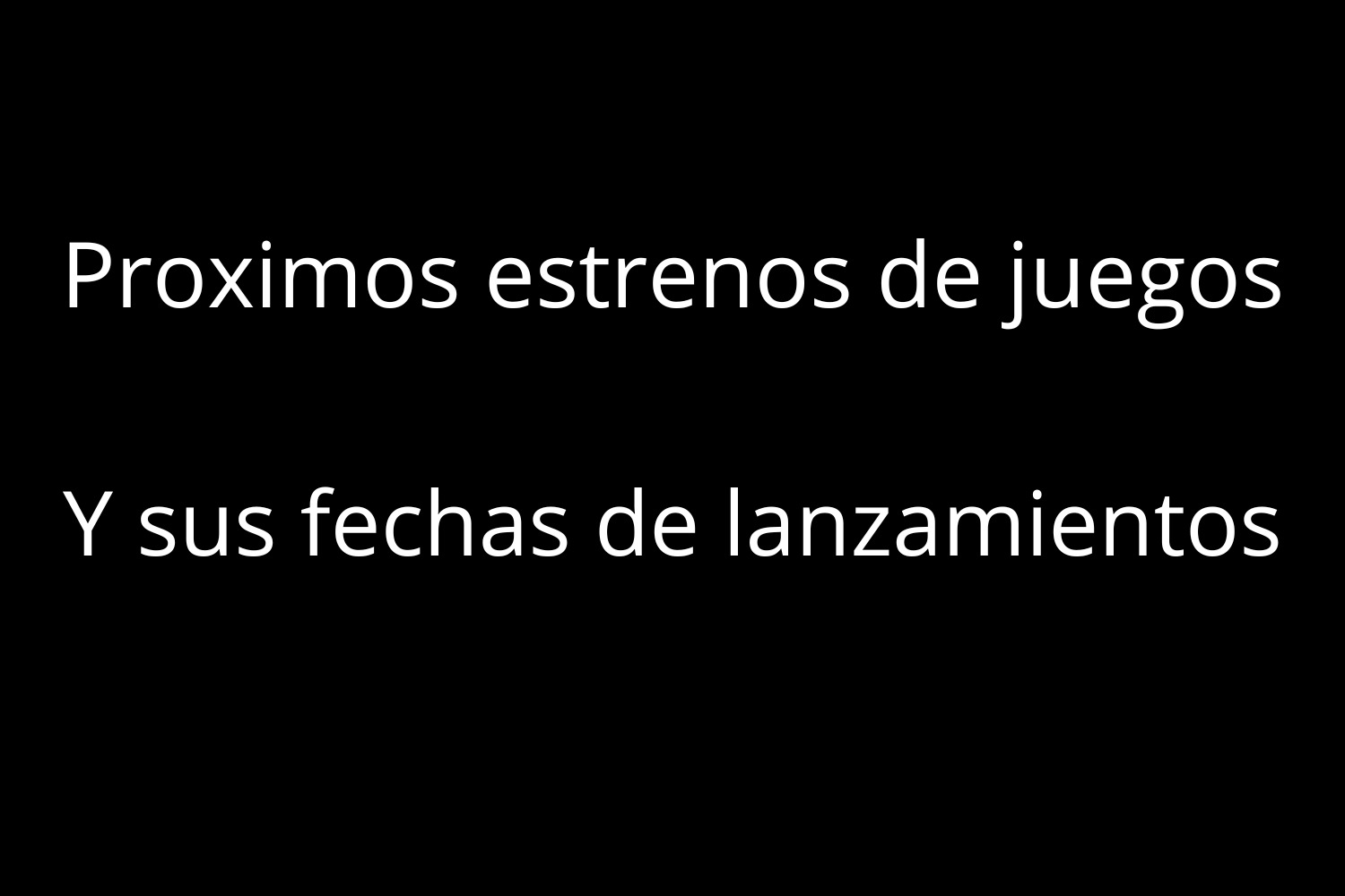 Proximos Estrenos De Juegos