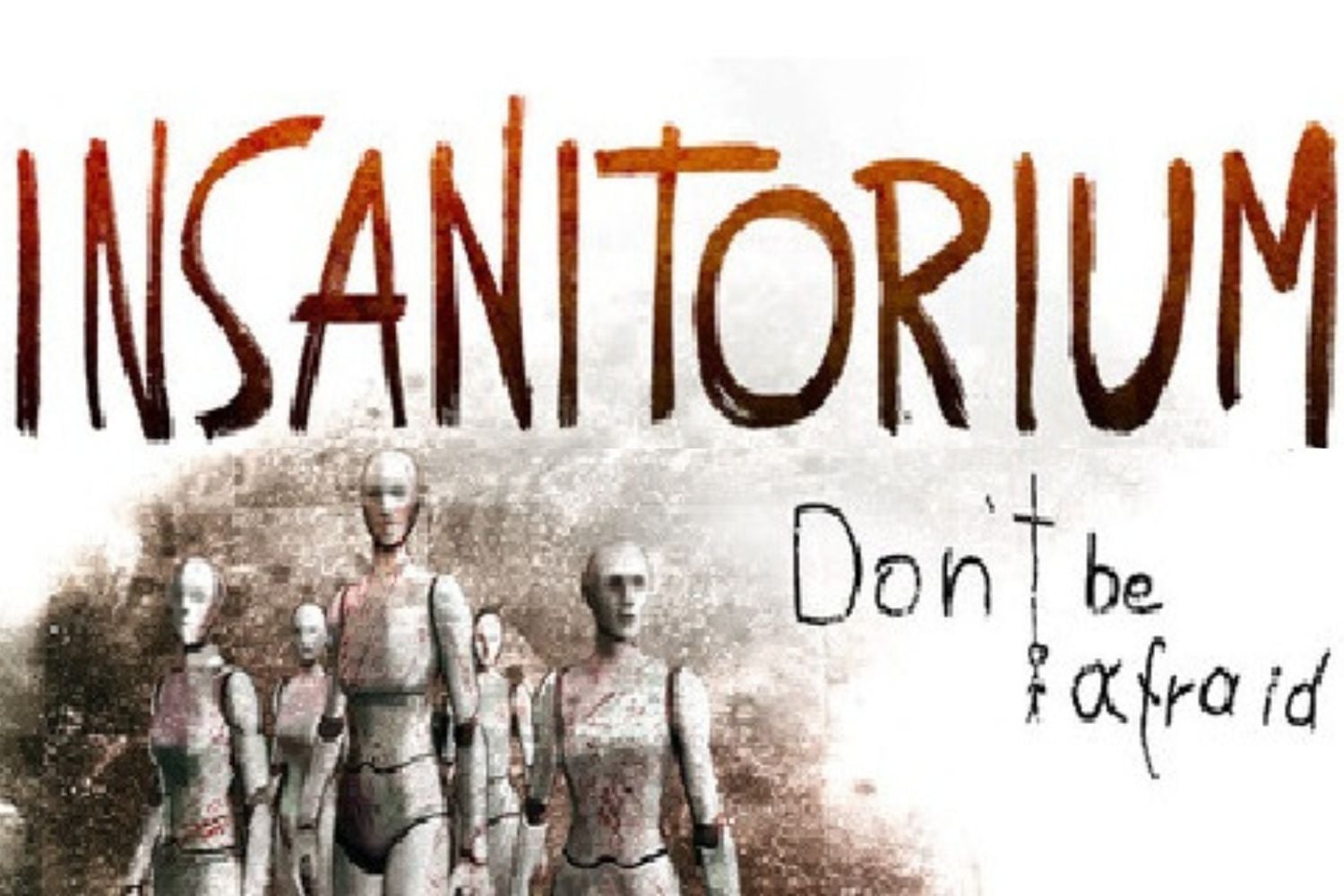 Insanitorium: Don’t Be Afraid