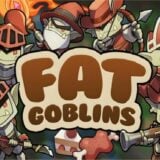 Fat Goblins