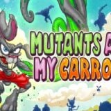 Mutants Ate My Carrots